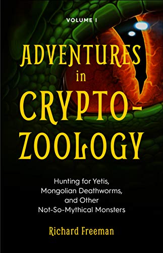 Adventures in Cryptozoology: Hunting for Yetis, Mongolian Deathworms and Other Not-So-Mythical Monsters (Almanac of Mythological Creatures, Cryptozoology Book, Cryptid, Big Foot) von MANGO