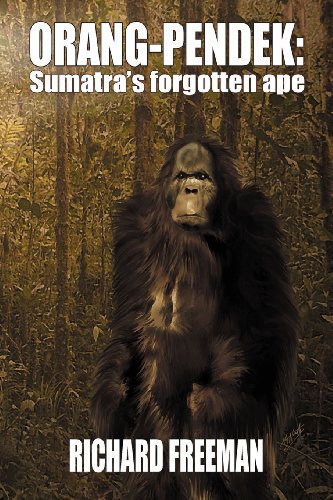 ORANG PENDEK: Sumatra's Forgotten Ape: Written by Richard Freeman, 2011 Edition, Publisher: cfz [Paperback]