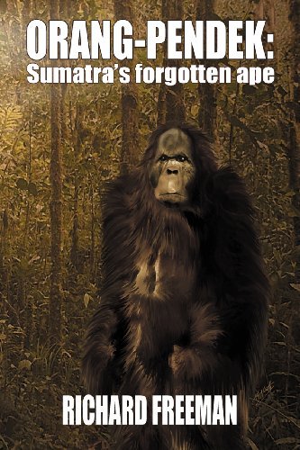 ORANG PENDEK: Sumatra's Forgotten Ape: Written by Richard Freeman, 2011 Edition, Publisher: cfz [Paperback]