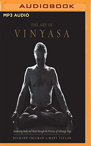 The Art of Vinyasa: Awakening Body and Mind Through the Practice of Ashtanga Yoga von Audible Studios on Brilliance
