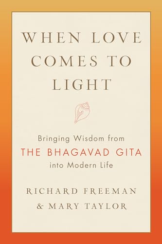 When Love Comes to Light: Bringing Wisdom from the Bhagavad Gita into Modern Life von Shambhala Publications
