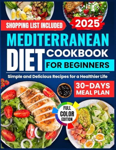 Super Simple Mediterranean Diet Cookbook for Beginners: Simple Ingredients Big Flavor 2000 Days of Effortless Joyful Eating with a Life Changing 30 Day Kickstart von Independently published