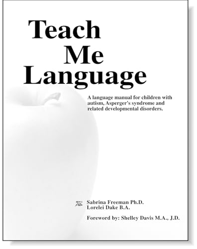 Teach Me Language: A Language Manual for Children With Autism, Asperger's Syndrome and Related Developmental Disorders
