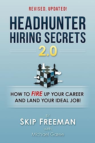 Headhunter Hiring Secrets 2.0: How to FIRE Up Your Career and Land Your IDEAL Job! von CREATESPACE