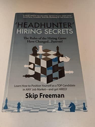 "Headhunter" Hiring Secrets: The Rules of the Hiring Game Have Changed . . . Forever! von Htw Group