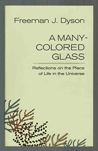 A Many-Colored Glass: Reflections on the Place of Life in the Universe (Page-Barbour Lectures)