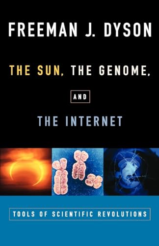 The Sun, The Genome, and The Internet: Tools of Scientific Revolutions (New York Public Library Lectures in Humanities)