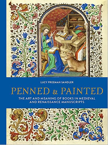 Penned and Painted: The Art & Meaning of Books in Medieval and Renaissance Manuscripts von British Library Publishing