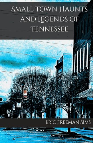 Small Town Haunts and Legends of Tennessee von Independently published