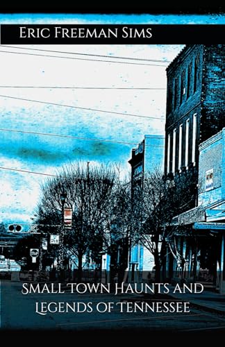 Small Town Haunts and Legends of Tennessee von Independently published