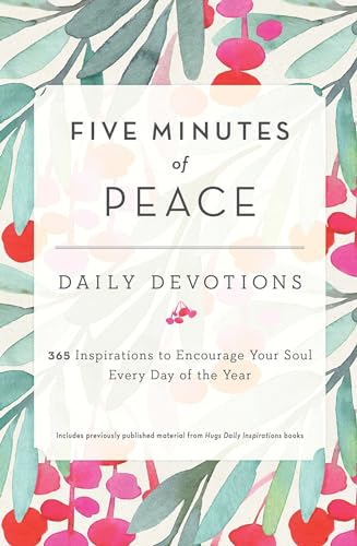 Five Minutes of Peace: Daily Devotions: 365 Inspirations to Encourage Your Soul Every Day of the Year von Howard Books