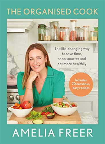 The Organised Cook: The life-changing way to save time, shop smarter and eat more healthily von Lagom
