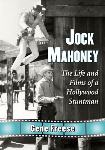 Jock Mahoney: The Life and Films of a Hollywood Stuntman von McFarland & Company