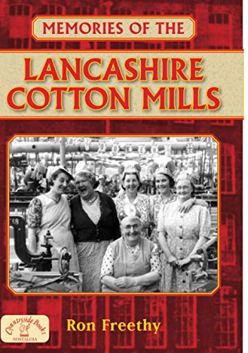 Memories of the Lancashire Cotton Mills: Incredible Stories of the Unsung Heroes that Powered a Once-Booming Industry von Countryside Books (GB)