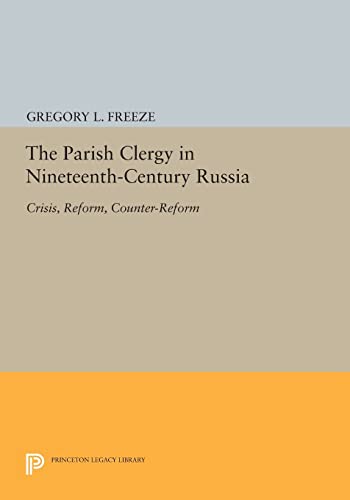 The Parish Clergy in Nineteenth-Century Russia: Crisis, Reform, Counter-Reform (Princeton Legacy Library) von Princeton University Press