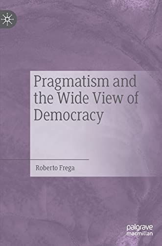 Pragmatism and the Wide View of Democracy von MACMILLAN