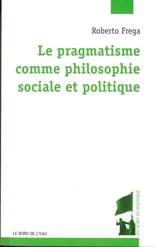 Pragmatisme Comme Philosophie Sociale et Politique (Le