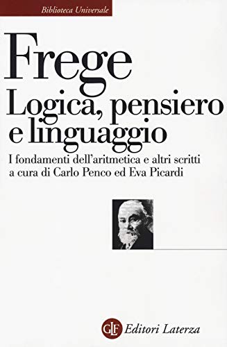 Logica, pensiero e linguaggio. I fondamenti dell'aritmetica e altri scritti (Biblioteca universale Laterza) von Laterza