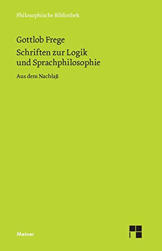 Schriften zur Logik und Sprachphilosophie: Aus dem Nachlaß (Philosophische Bibliothek)