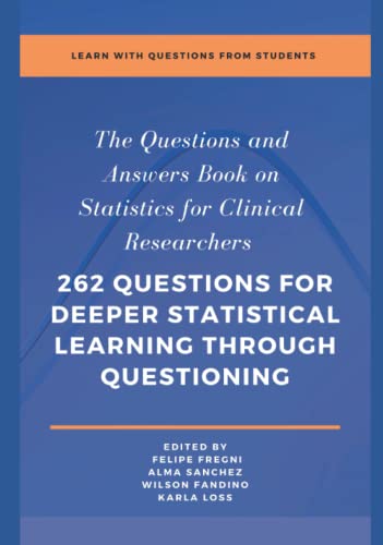 The Questions and Answers Book on Statistics for Clinical Researchers: 262 questions for deeper statistical learning through questioning