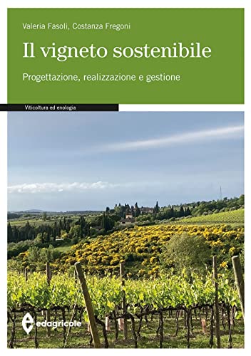 Il vigneto sostenibile. Progettazione, realizzazione e gestione (Manuali professionali) von Edagricole