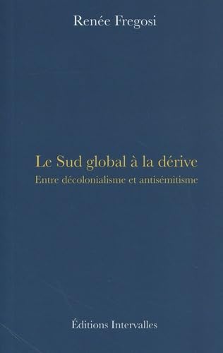 Le Sud global à la dérive: Entre décolonialisme et antisémitisme von INTERVALLES