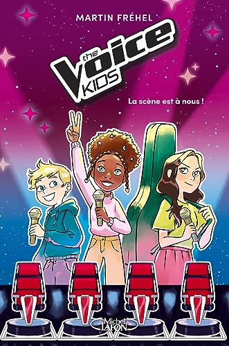 The Voice Kids - Tome 1 La scène est à nous ! von MICHEL LAFON