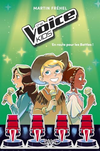 The Voice Kids - Tome 2 En route pour les battles ! von MICHEL LAFON