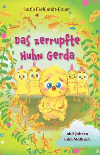 Das zerrupfte Huhn Gerda: Ein warmherziges Bilderbuch über Mobbing für Kindergartenkinder und Grundschüler. Inkl. Malbuch