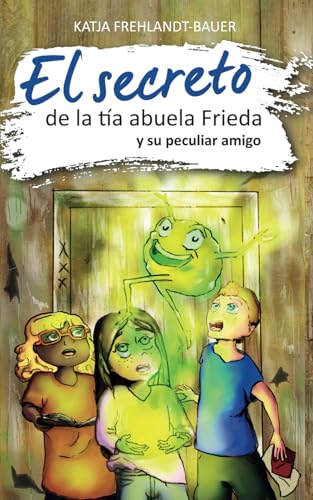 El secreto de la tía abuela Frieda: y su peculiar amigo von Independently published