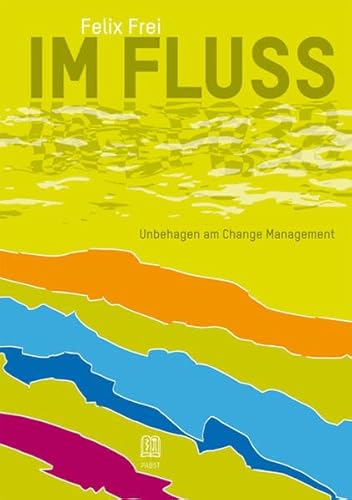 Im Fluss: Unbehagen am Change Management