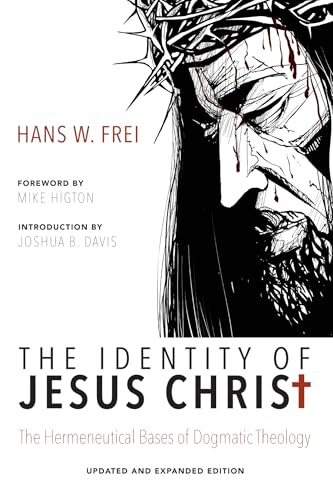 The Identity of Jesus Christ, Expanded and Updated Edition: The Hermeneutical Bases of Dogmatic Theology von Cascade Books