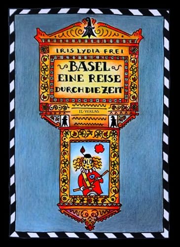 Basel - Eine Reise durch die Zeit: Eine illustrierte Geschichte des Kantons Basel-Stadt von Die Informationslücke