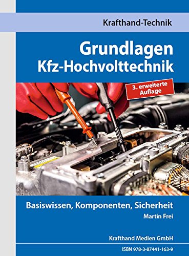 Grundlagen Kfz-Hochvolttechnik: Basiswissen, Komponenten, Sicherheit (Krafthand Fachwissen: Technik)