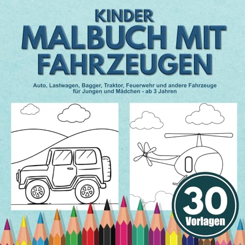 Kindermalbuch mit Fahrzeugen: Auto, Lastwagen, Bagger, Traktor, Feuerwehr und andere Fahrzeuge für Jungen und Mädchen - ab 3 Jahren von Independently published