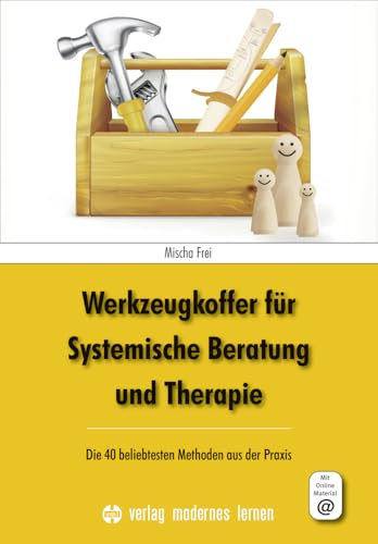 Werkzeugkoffer für Systemische Beratung und Therapie: Die 40 beliebtesten Methoden aus der Praxis von modernes lernen