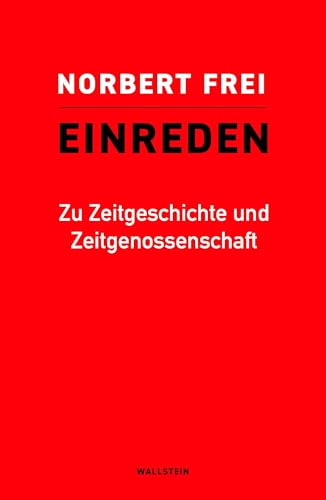Einreden: Zu Zeitgeschichte und Zeitgenossenschaft von Wallstein Erfolgstitel - Belletristik und Sachbuch