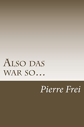 Also das war so...: Der Autor erinnert sich an seine Jahre in vier Ländern