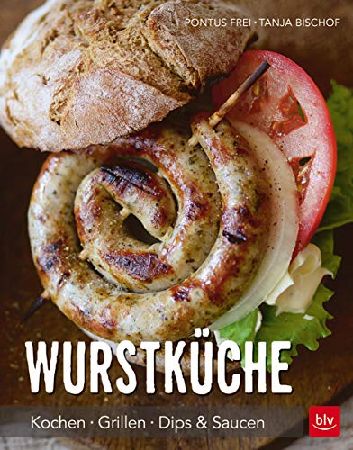 Wurstküche: Kochen · Grillen · Dips & Saucen