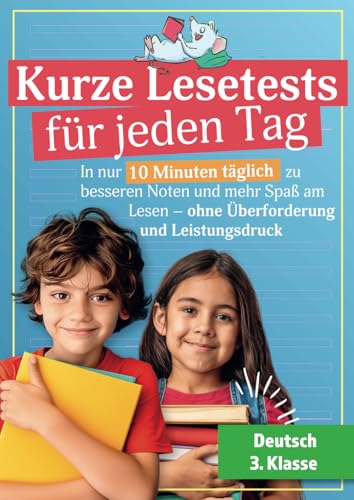 Kurze Lesetests für jeden Tag - Deutsch 3. Klasse: In nur 10 Minuten täglich zu besseren Noten und mehr Spaß am Lesen – ohne Überforderung und Leistungsdruck von Bookverde Verlag