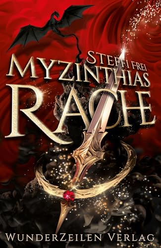 Myzinthias Rache: Düster-episches Abenteuer zwischen Schwarzmagiern, einem Grafen und einer drogensüchtigen Diebin von WunderZeilen Verlag GbR