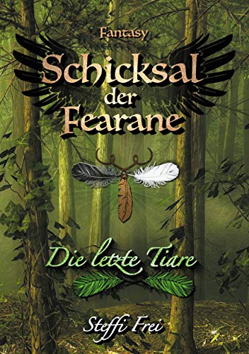 Schicksal der Fearane: Die letzte Tiare (Schicksal der Fearane - Trilogie, Band 1) von Books on Demand