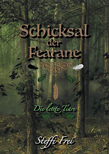 Schicksal der Fearane: Die letzte Tiare (Schicksal der Fearane - Trilogie, Band 1)