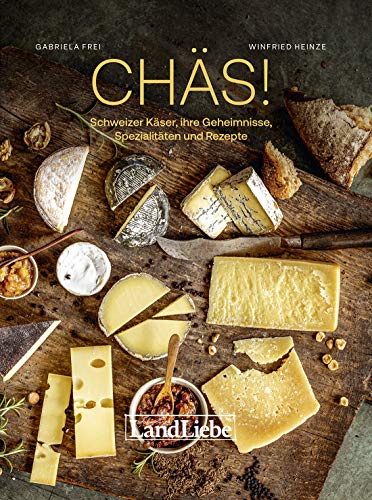 Chäs!: Schweizer Käser, ihre Geheimnisse, Spezialitäten und Rezepte Chäs!: Schweizer Käser, ihre Geheimnisse, Spezialitäten und Rezepte von LandLiebe-Edition