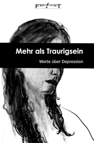 Mehr als Traurigsein: Worte über Depression von epubli