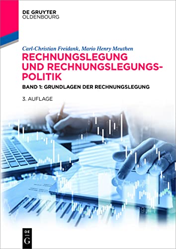 Rechnungslegung und Rechnungslegungspolitik: Band 1: Grundlagen der Rechnungslegung (De Gruyter Studium, Band 1)