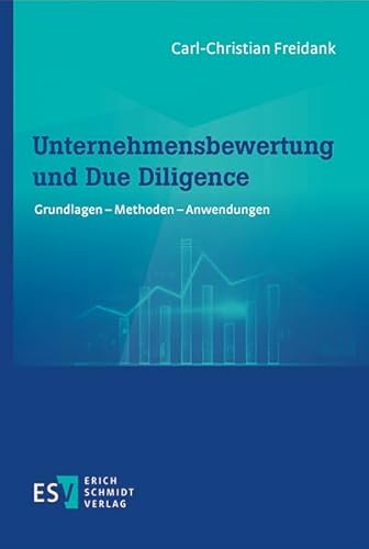 Unternehmensbewertung und Due Diligence: Grundlagen – Methoden – Anwendungen von Schmidt, Erich
