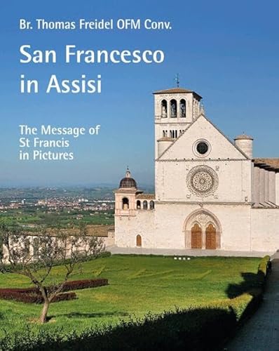 San Francesco in Assisi – The Message of St Francis in Pictures San Francesco in Assisi – The Message of St Francis in Pictures von Fink, Josef