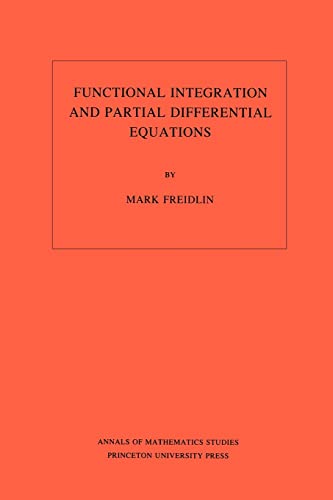 Functional Integration and Partial Differential Equations (Annuals of Mathematics Studies, 109) von Princeton University Press