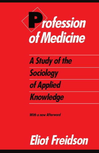 Profession of Medicine: A Study of the Sociology of Applied Knowledge von University of Chicago Press